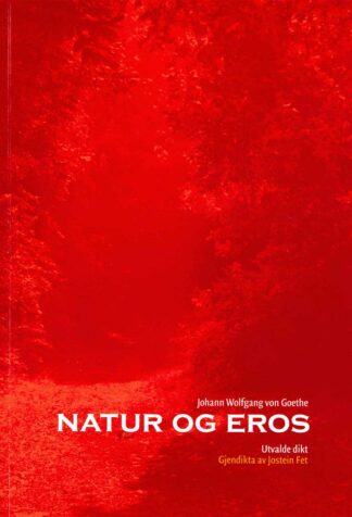 boka Natur og Eros utvalde dikt gjendikta av Jostein Fet