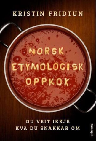 boka Norsk etymologisk oppkok du veit ikkje kva du snakkar om av Kristin Fridtun