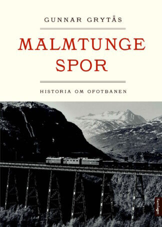 boka Malmtunge spor historia om Ofotbanen av Gunnar Grytås